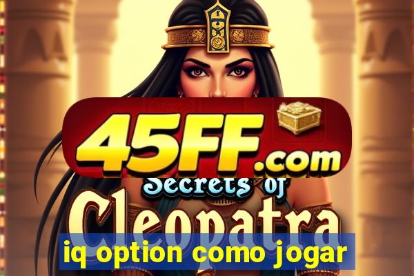iq option como jogar